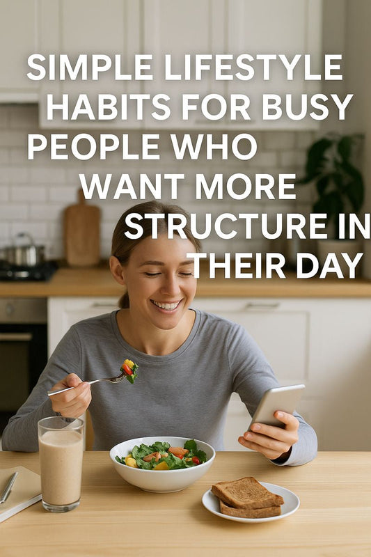 Simple Lifestyle Habits for Busy People Who Want More Structure in Their Day
