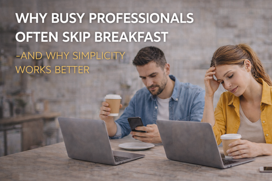 Why Busy Professionals Often Skip Breakfast — And Why Simplicity Works Better